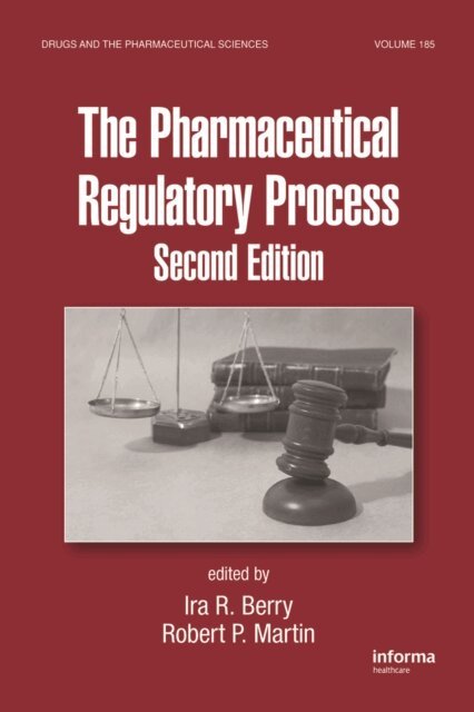Robert P. Martin, Ira R. Berry - Pharmaceutical Regulatory Process, E-bok