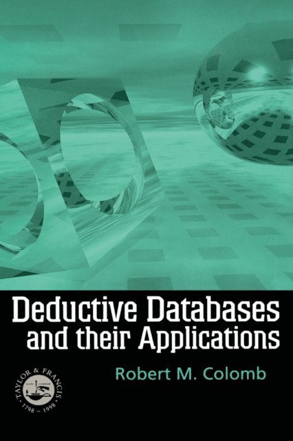 Robert Colomb - Deductive Databases and Their Applications, E-bok