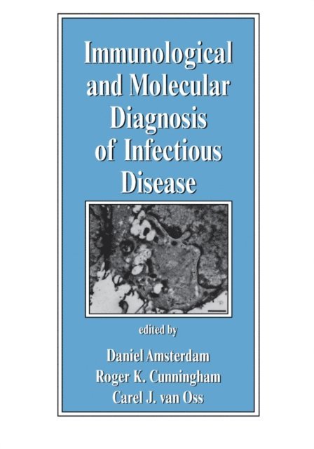 Carel J. van Oss - Immunological and Molecular Diagnosis of Infectious Disease, E-bok