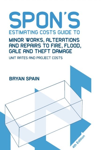 Bryan Spain - Spon's Estimating Costs Guide to Minor Works, Alterations and Repairs to Fire, Flood, Gale and Theft Damage, E-bok