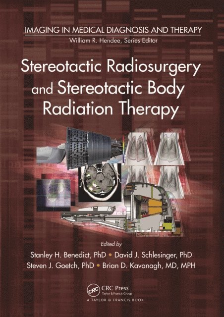 Pantaleo Romanelli, Brian D. Kavanagh, Steven J. Goetsch, David J. Schlesinger, Stanley H. Benedict - Stereotactic Radiosurgery and Stereotactic Body Radiation Therapy, E-bok