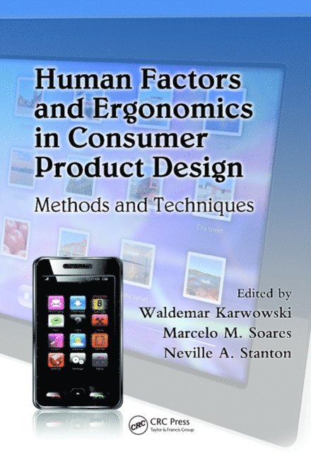 Neville A. Stanton, Marcelo M. Soares, Waldemar Karwowski - Human Factors and Ergonomics in Consumer Product Design, E-bok