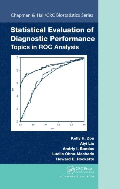 Howard E. Rockette, Lucila Ohno-Machado, Andriy I. Bandos, Aiyi Liu, Kelly H. Zou - Statistical Evaluation of Diagnostic Performance, E-bok