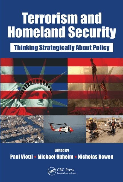 Nicholas Bowen, Michael Opheim, Paul Viotti - Terrorism and Homeland Security, E-bok