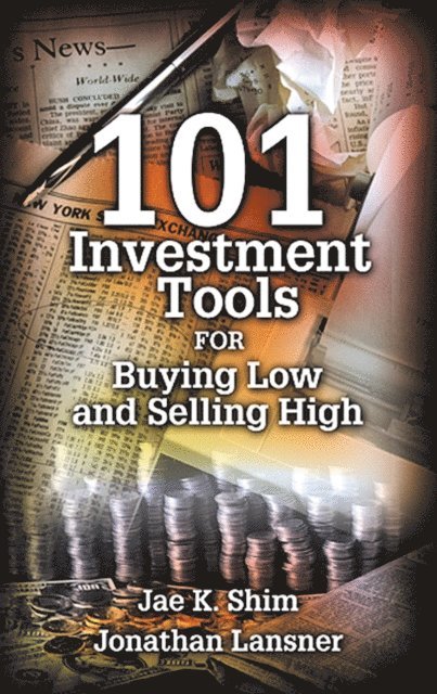 Jonathan Lansner, Jae K. Shim - 101 Investment Tools for Buying Low & Selling High, E-bok