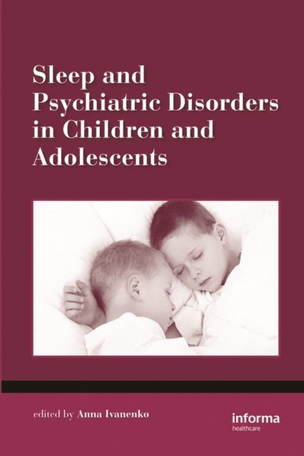 Anna Ivanenko - Sleep and Psychiatric Disorders in Children and Adolescents, E-bok