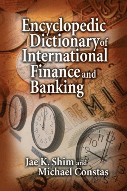Michael Constas, Jae K. Shim - Encyclopedic Dictionary of International Finance and Banking, E-bok