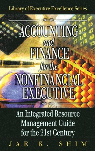 Jae K. Shim - Accounting and Finance for the NonFinancial Executive, E-bok