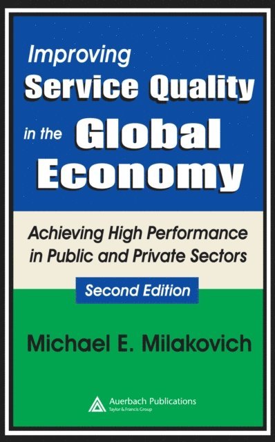 Michael Milakovich - Improving Service Quality in the Global Economy, E-bok