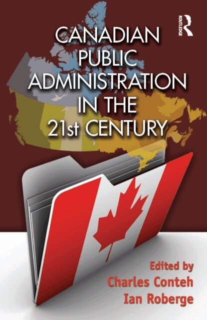 Ian Roberge, Charles Conteh - Canadian Public Administration in the 21st Century, E-bok