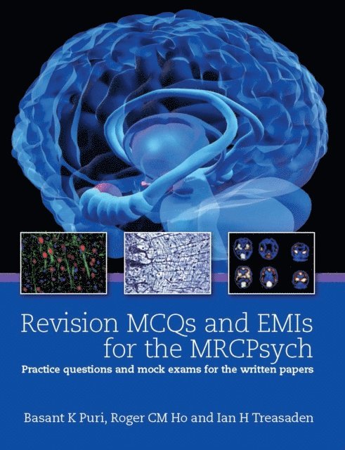 Ian Treasden, Roger Ho, Basant K Puri - Revision MCQs and EMIs for the MRCPsych, E-bok