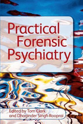 Tom Clark, Dharjinder Singh Rooprai - Practical Forensic Psychiatry, E-bok