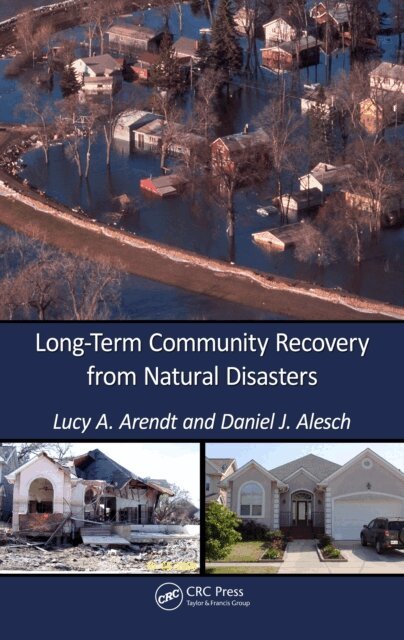 Daniel J Alesch, Lucy A. Arendt - Long-Term Community Recovery from Natural Disasters, E-bok