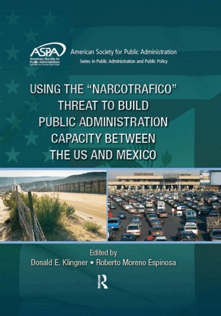 Roberto Moreno Espinosa, Donald E. Klingner - Using the Narcotrafico Threat to Build Public Administration Capacity between the US and Mexico, E-bok