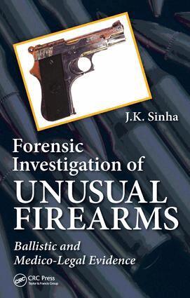 J.K. Sinha - Forensic Investigation of Unusual Firearms, E-bok