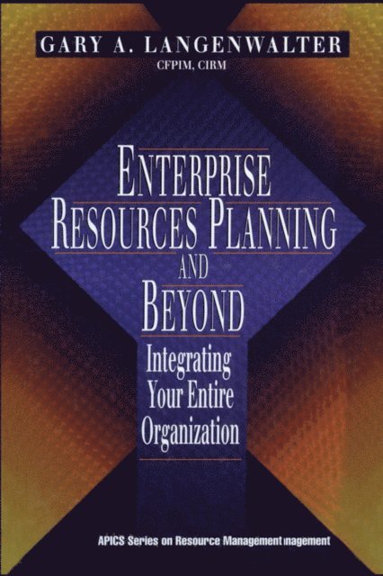 Gary A Langenwalter - Enterprise Resources Planning and Beyond, E-bok