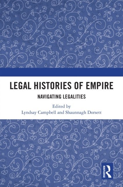 Shaunnagh Dorsett, Lyndsay Campbell - Legal Histories of Empire, E-bok