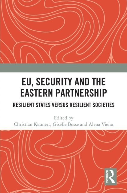 Alena Vieira, Giselle Bosse, Christian Kaunert - EU, Security and The Eastern Partnership, E-bok