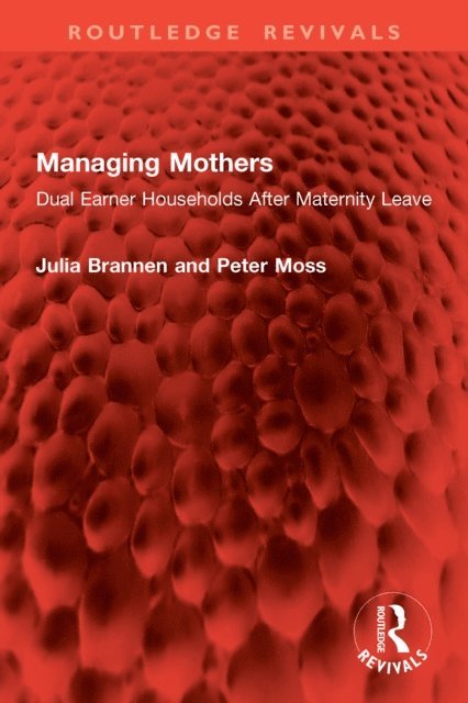 Peter Moss, Julia Brannen - Managing Mothers, E-bok