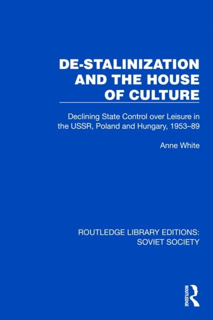 Anne White - De-Stalinization and the House of Culture, E-bok