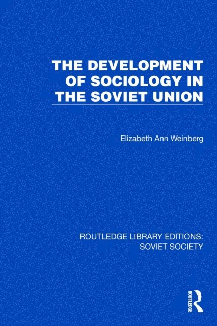 Elizabeth Ann Weinberg - Development of Sociology in the Soviet Union, E-bok