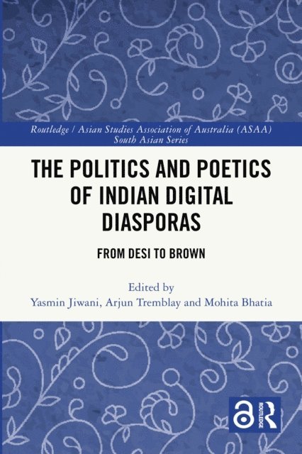 Mohita Bhatia, Arjun Tremblay, Yasmin Jiwani - Politics and Poetics of Indian Digital Diasporas, E-bok