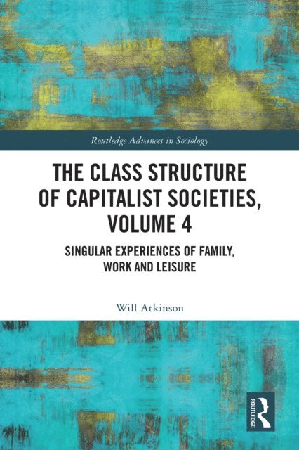 Will Atkinson - Class Structure of Capitalist Societies, Volume 4, E-bok. Tillgänglighet: Lägg i varukorg