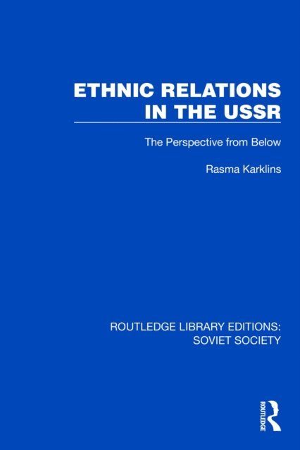 Rasma Karklins - Ethnic Relations in the USSR, E-bok