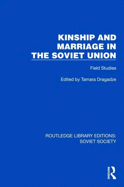 Tamara Dragadze - Kinship and Marriage in the Soviet Union, E-bok