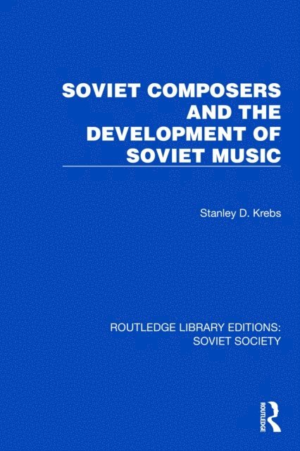 Stanley Dale Krebs - Soviet Composers and the Development of Soviet Music, E-bok