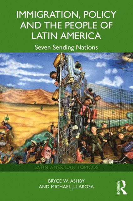 Michael J. LaRosa, Bryce W. Ashby - Immigration, Policy and the People of Latin America, E-bok