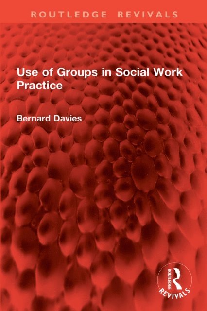 Bernard Davies - Use of Groups in Social Work Practice, E-bok