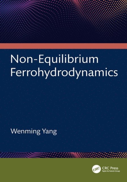Wenming Yang - Non-Equilibrium Ferrohydrodynamics, E-bok