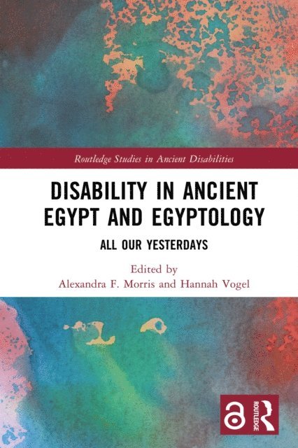 Hannah Vogel, Alexandra F. Morris - Disability in Ancient Egypt and Egyptology, E-bok