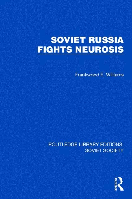 Frankwood E. Williams - Soviet Russia Fights Neurosis, E-bok
