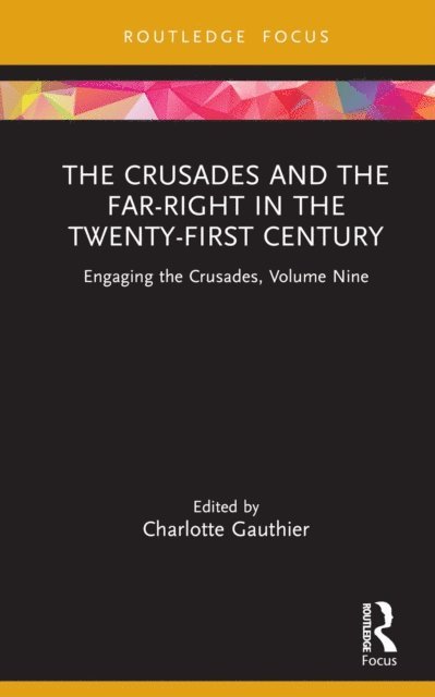 Charlotte Gauthier - Crusades and the Far-Right in the Twenty-First Century, E-bok