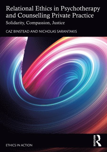 Nicholas Sarantakis, Caz Binstead - Relational Ethics in Psychotherapy and Counselling Private Practice, E-bok