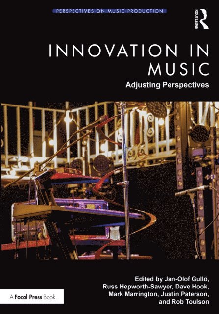 Rob Toulson, Justin Paterson, Mark Marrington, Dave Hook, Russ Hepworth-Sawyer, Jan-Olof Gullo - Innovation in Music: Adjusting Perspectives, E-bok