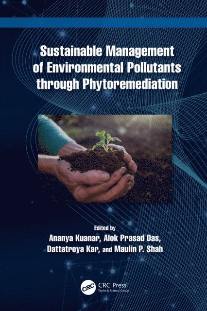 Maulin P. Shah, Dattatreya Kar, Alok Prasad Das, Ananya Kuanar - Sustainable Management of Environmental Pollutants through Phytoremediation, E-bok