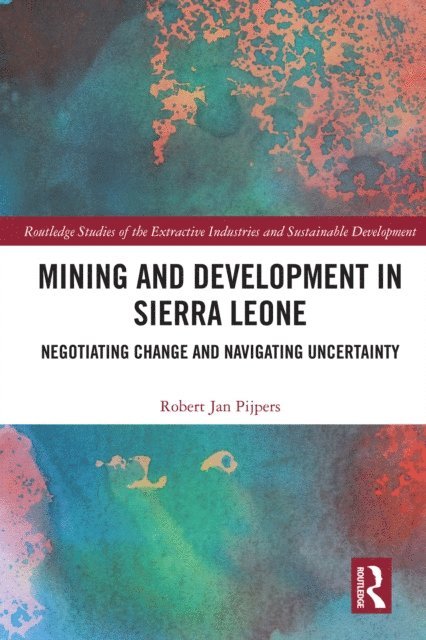 Robert Jan Pijpers - Mining and Development in Sierra Leone, E-bok