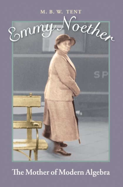 M. B. W. Tent - Emmy Noether, E-bok