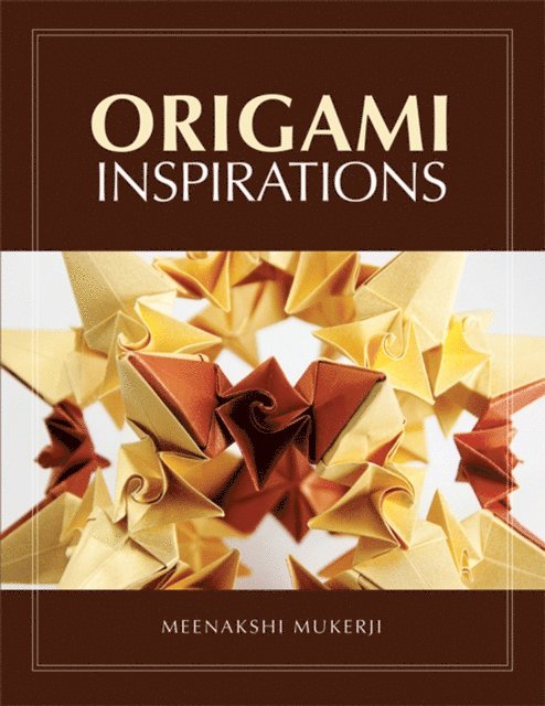Meenakshi Mukerji - Origami Inspirations, E-bok
