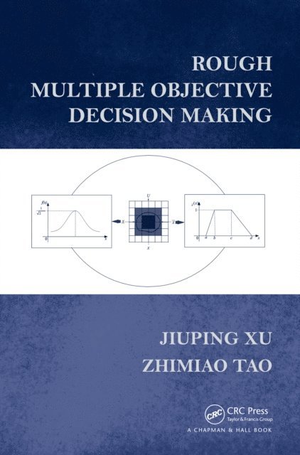 Zhimiao Tao, Jiuping Xu - Rough Multiple Objective Decision Making, E-bok