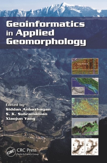 XIAOJUN YANG, S.K. Subramanian, Siddan Anbazhagan - Geoinformatics in Applied Geomorphology, E-bok