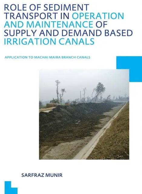 Sarfraz Munir - Role of Sediment Transport in Operation and Maintenance of Supply and Demand Based Irrigation Canals: Application to Machai Maira Branch Canals, E-bok. Tillgänglighet: Lägg i varukorg