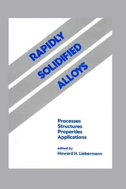 Howard H. Liebermann - Rapidly Solidified Alloys, E-bok