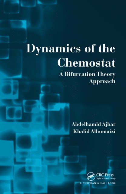 Khalid Alhumaizi, Abdelhamid Ajbar - Dynamics of the Chemostat, E-bok