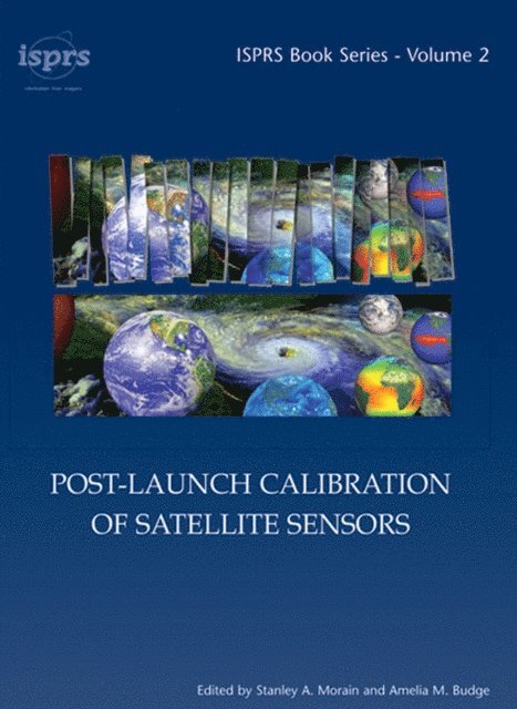 Amelia M. Budge, Stanley A. Morain - Post-Launch Calibration of Satellite Sensors, E-bok