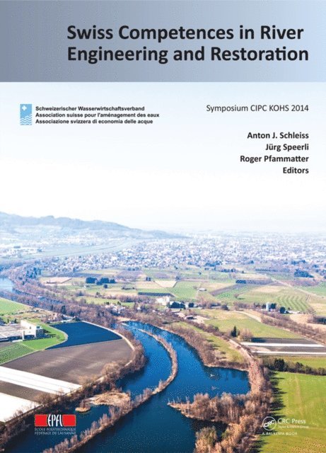 Roger Pfammatter, Jorg Speerli, Anton J. Schleiss - Swiss Competences in River Engineering and Restoration, E-bok