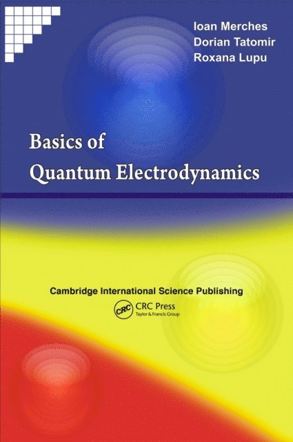 Roxana E. Lupu, Dorian Tatomir, Ioan Merches - Basics of Quantum Electrodynamics, E-bok
